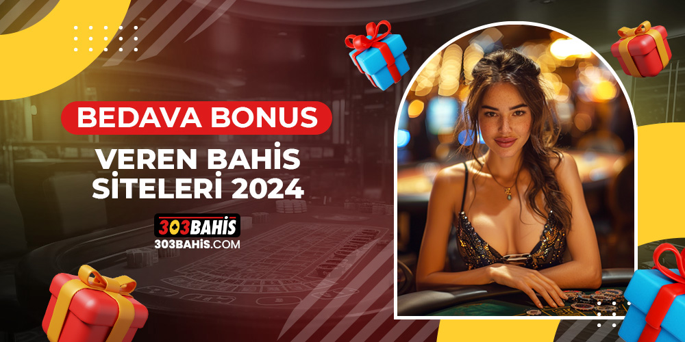 BEDAVA-BONUS-VEREN-BAHİS-SİTELERİ-2024