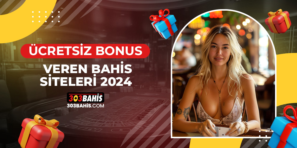 ÜCRETSİZ-BONUS-VEREN-BAHİS-SİTELERİ-2024